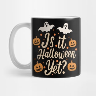 Is It Halloween Yet? Mug